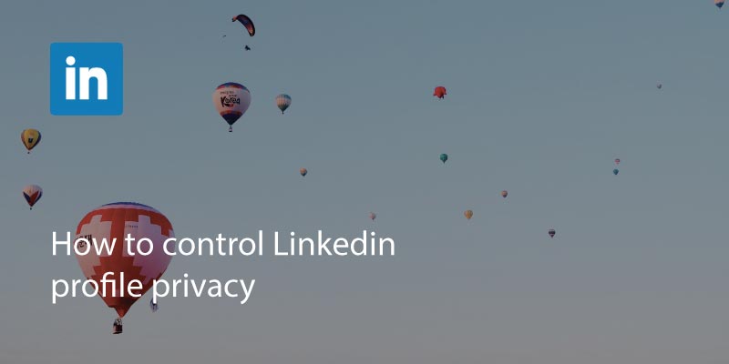 How to Control LinkedIn Profile Privacy