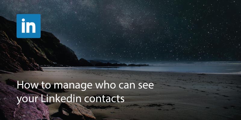 How to Manage Who Can See Your LinkedIn Contacts