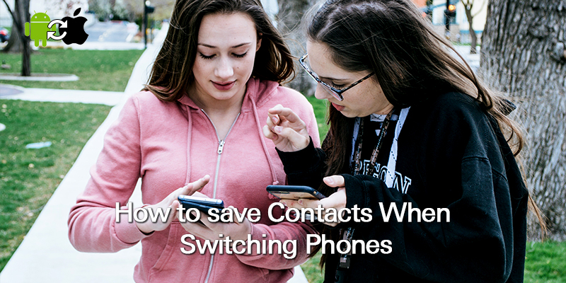 How to Save Contacts When Switching Phones