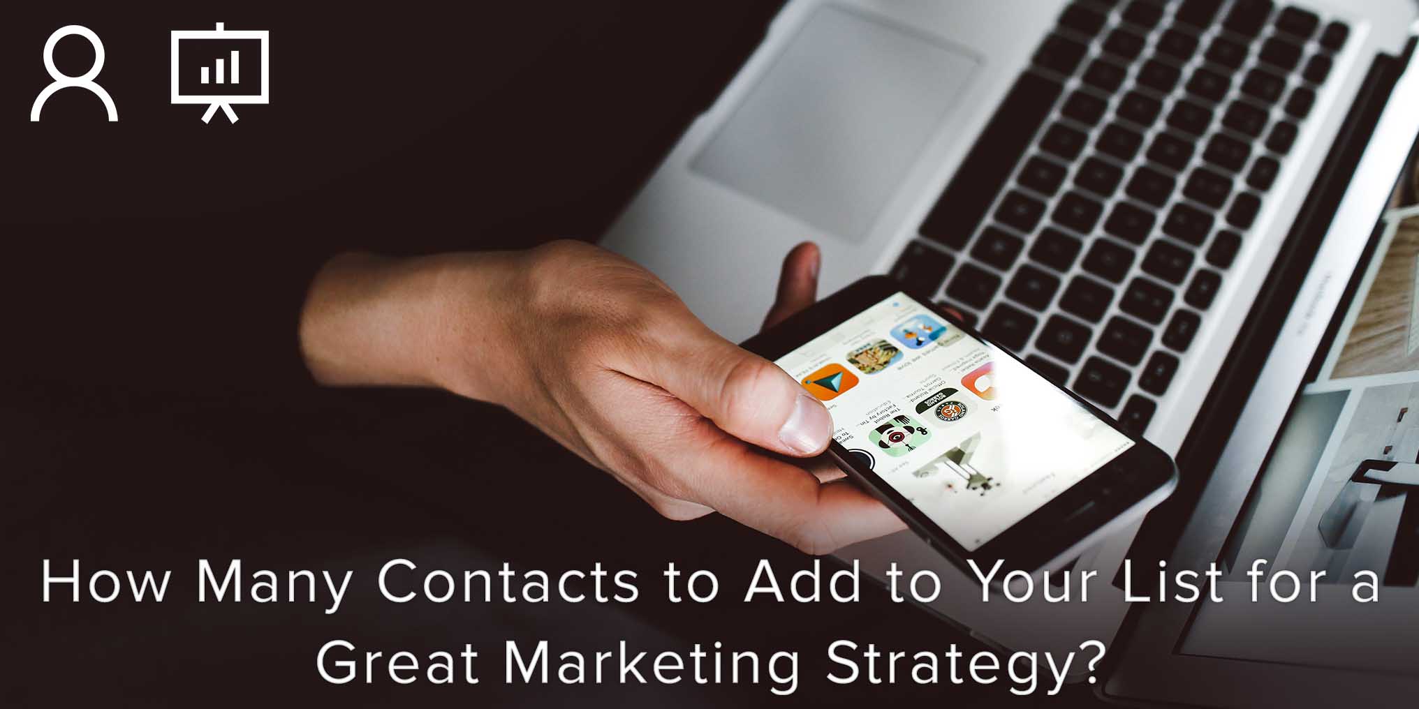 How many Contacts to Add to Your List for a Great Marketing Strategy