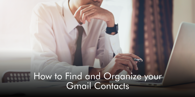 How to Find and Organize your Gmail Contacts