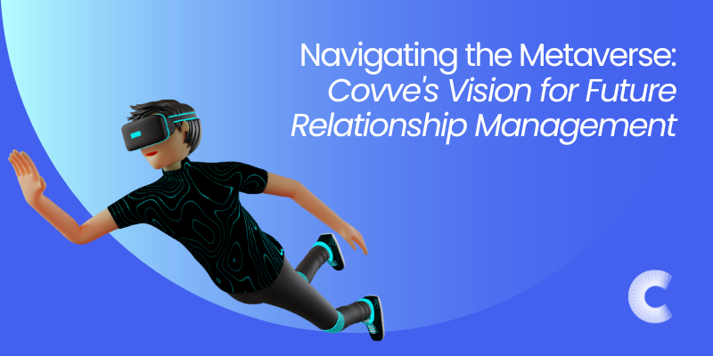 Navigating the Metaverse: Covve's Vision for Future Relationship Management